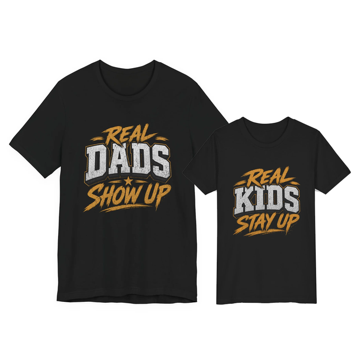 Real Dads Show Up – Real Kids Stay Up Matching Father-Child T-Shirt
