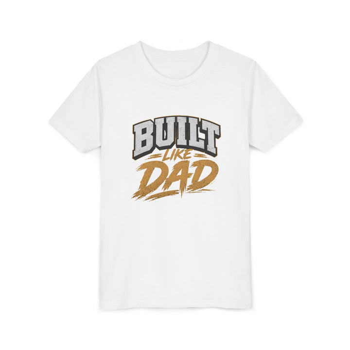 Built Like Dad Youth T-Shirt