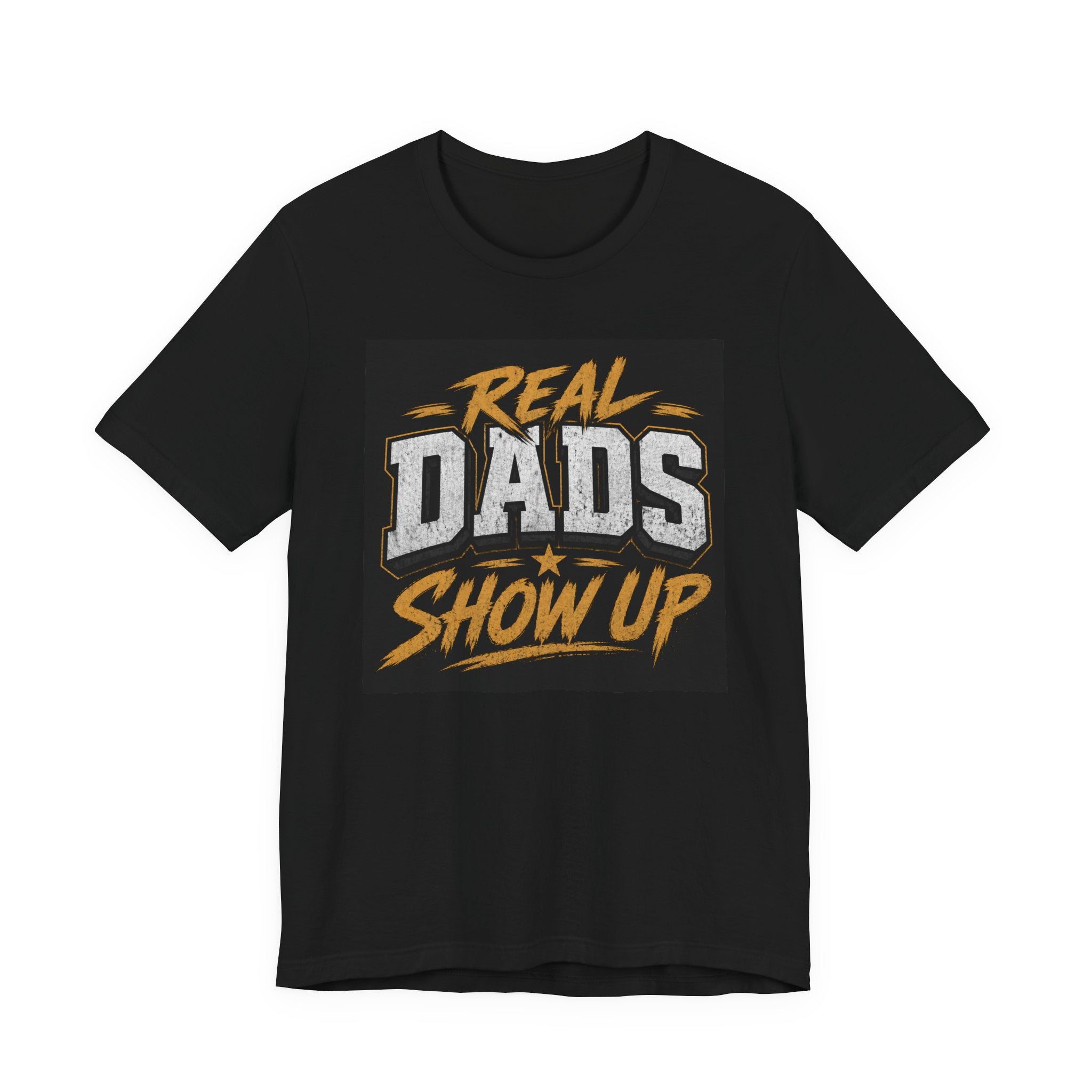 Real Dads Show Up T-Shirt
