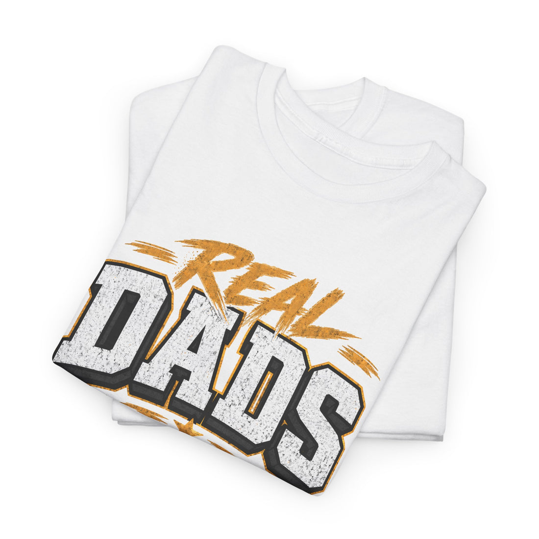 Real Dads Show Up T-Shirt — Fathers Day Graphic Tee for Proud Dads