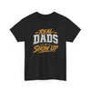Real Dads Show Up Dad Tee