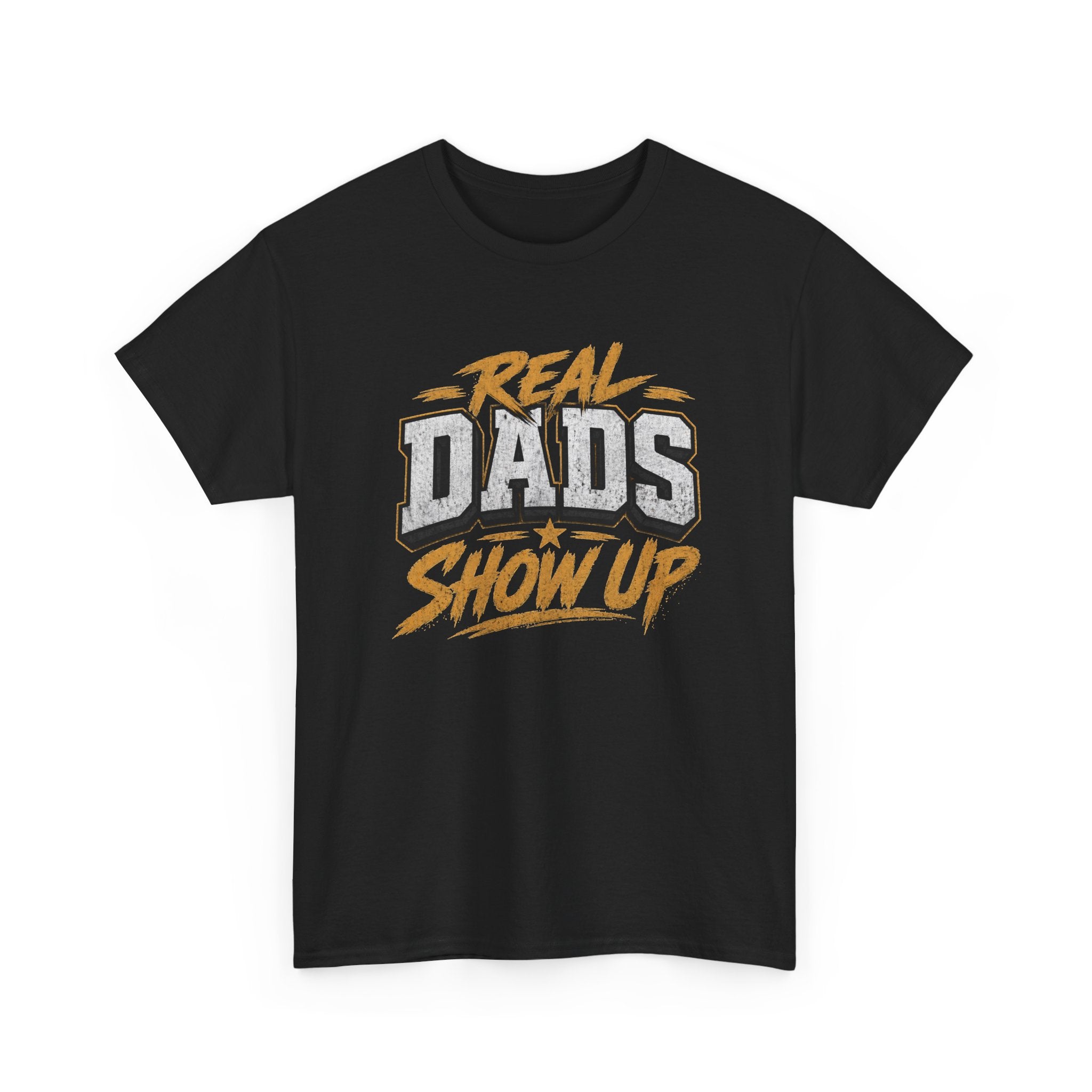 Real Dads Show Up Dad Tee