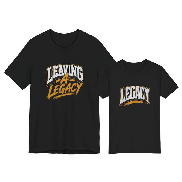 Matching Dad and Son T-shirts - Leaving a Legacy Tee