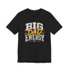 Big Dad Energy T-Shirt
