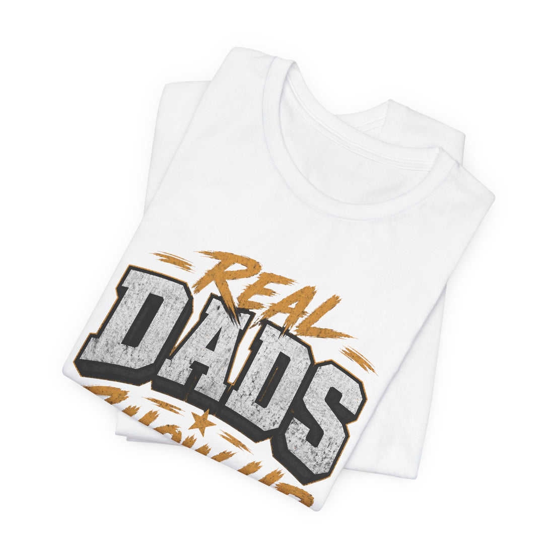 Real Dads Show Up Dad Tee