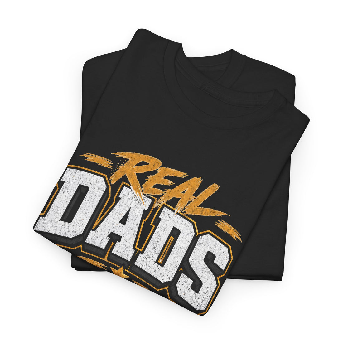 Real Dads Show Up T-Shirt — Fathers Day Graphic Tee for Proud Dads
