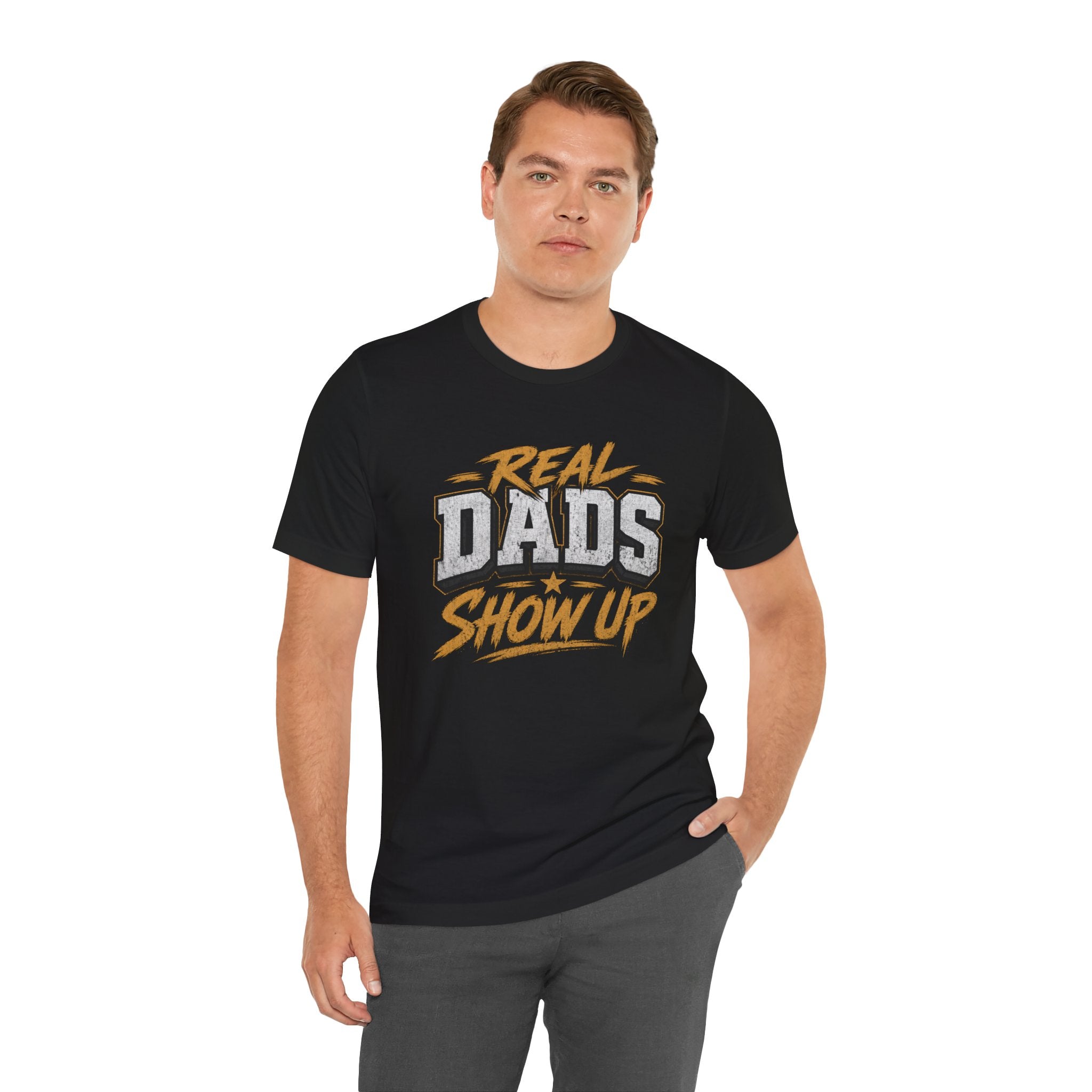 Real Dads Show Up Dad Tee