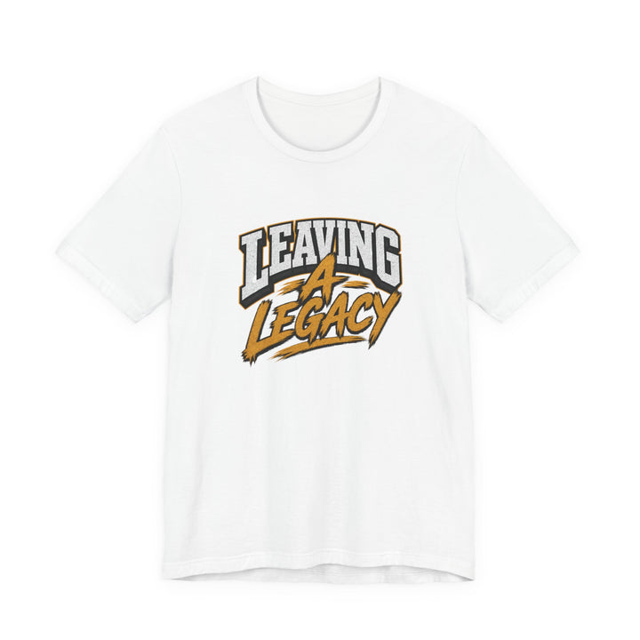 Leaving A Legacy Dad T-Shirt