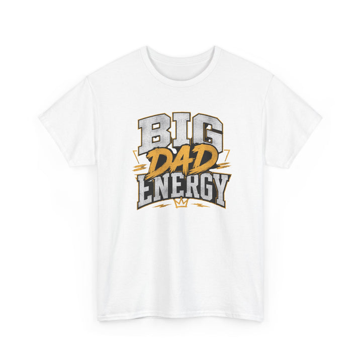 Big Dad Energy T-Shirt