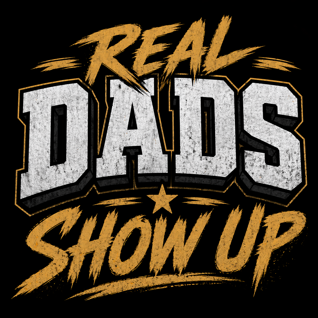 Real Dads Show Up T-Shirt