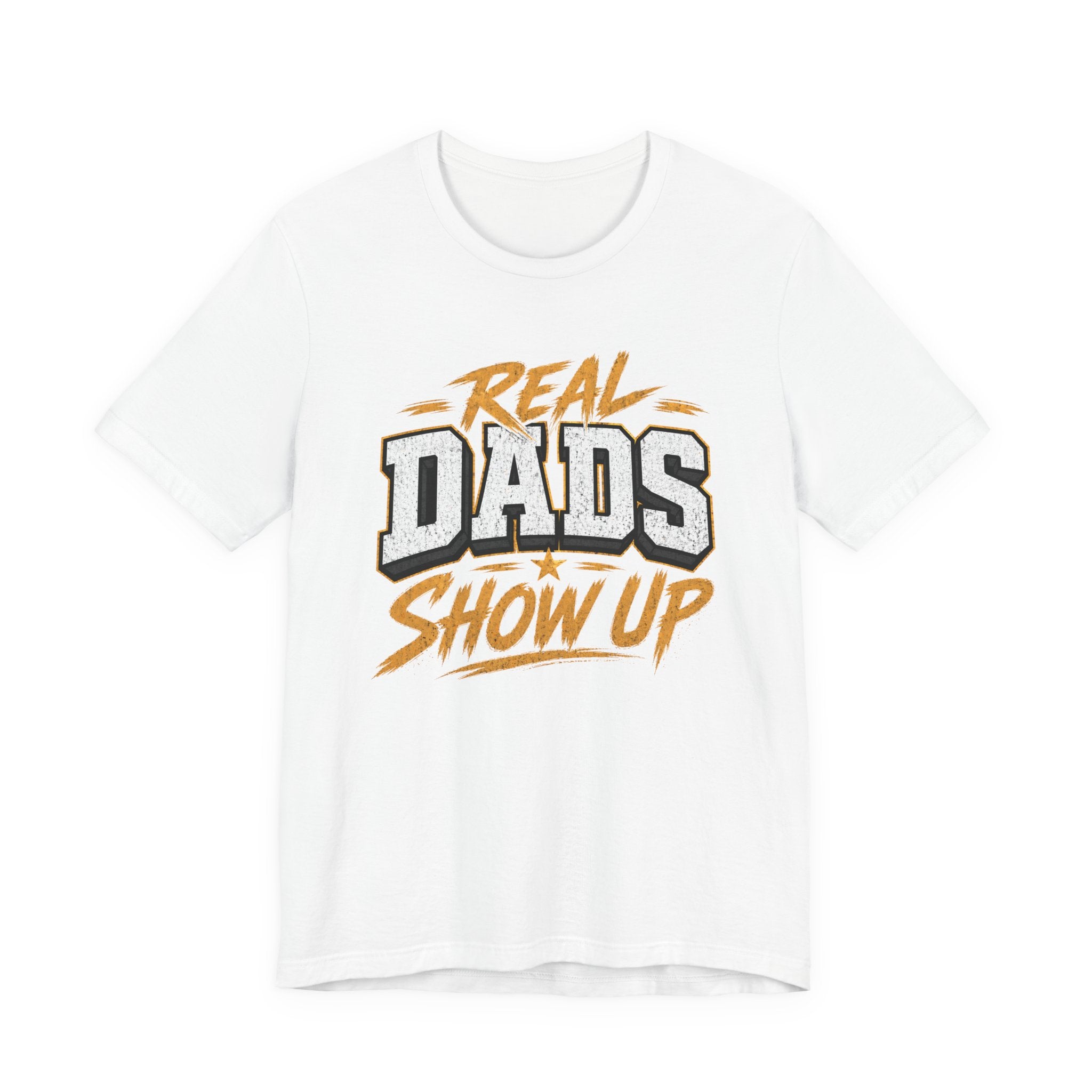 Real Dads Show Up T-Shirt