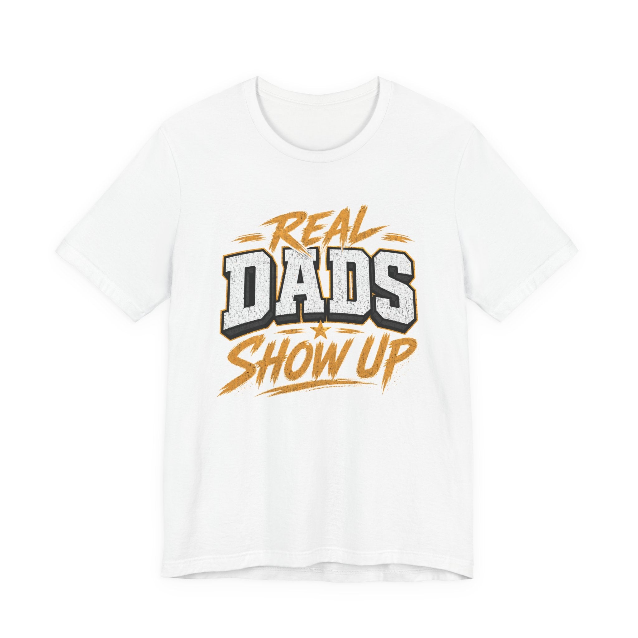 Real Dads Show Up T-Shirt