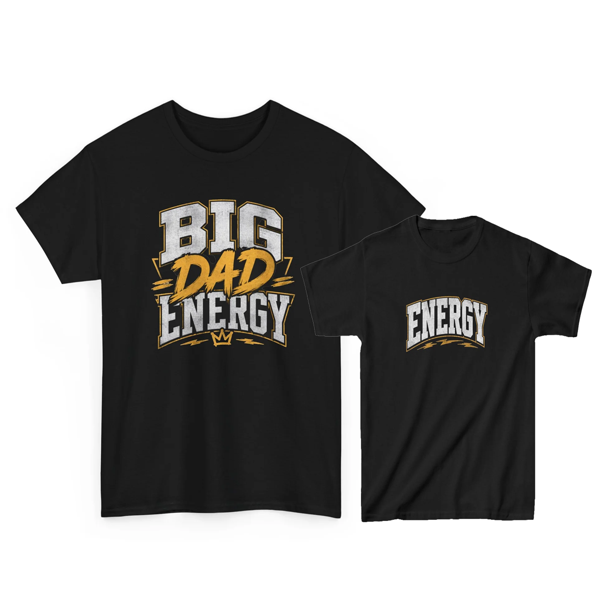 Big Dad Energy & Energy Matching T-Shirts